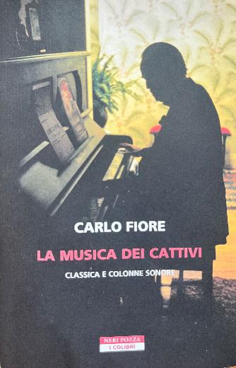 Carlo Fiore – La musica dei cattivi